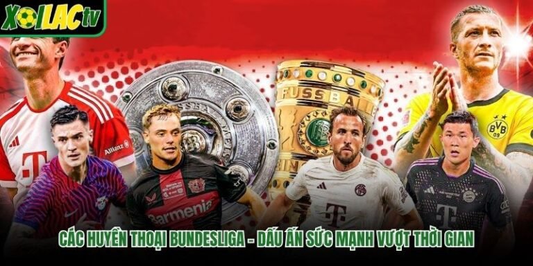 Các Huyền Thoại Bundesliga - Dấu Ấn Sức Mạnh Vượt Thời Gian