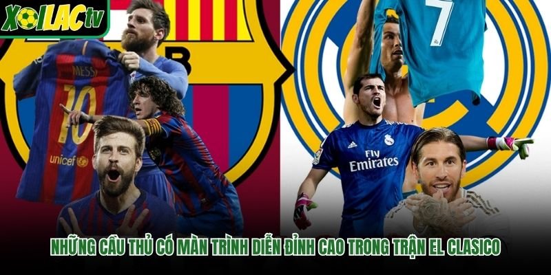 Những Cầu Thủ Có Màn Trình Diễn Đỉnh Cao Trong Trận El Clasico